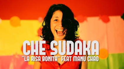 CHE SUDAKA: NEW SINGLE "LA RISA BONITA FEAT. MANU CHAO"