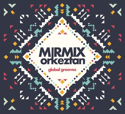 MirMix Orkeztan - Global Grooves 2018