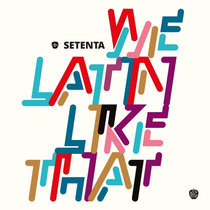 SETENTA 4th Album "We Latin Like That"