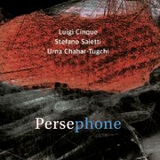 Persephone: Luigi Cinque, Stefano Saletti, Urna Chahar-Tugchi 