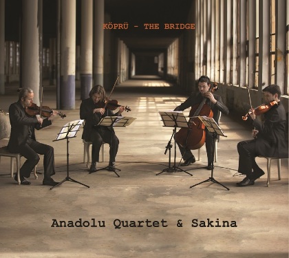 KÖPRÜ - THE BRIDGE - ANADOLU QUARTET & SAKINA