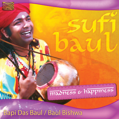 Sufi Baul - Madness & Happiness - Bapi Das Baul / Baul Bishwa