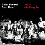 CEX09 Bitter Funeral Beer Band: Live in Nürnberg 84