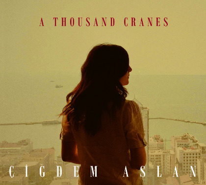 A Thousand Cranes - CIGDEM ASLAN