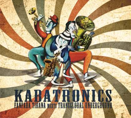 Kabatronics - Fanfara Tirana Meets Transglobal Underground