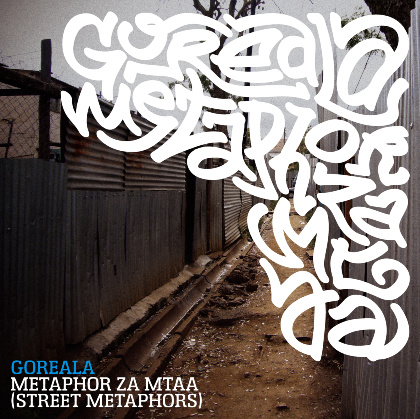Metaphor Za Mtaa - Goreala