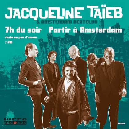 7h du soir / Partir à Amsterdam / Juste un peu d'amour - Jacqueline Taïeb and the Amsterdam Beat Club