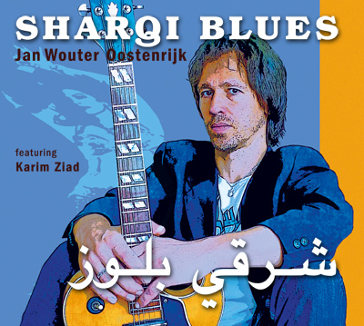Sharqi Blues - Jan Wouter Oostenrijk - Maghreb Jazz & Sharqi Blues