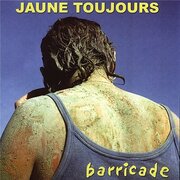 Jaune Toujours - Barricade