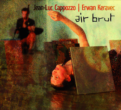 AIR BRUT - Jean-Luc Cappozzo et Erwan Keravec