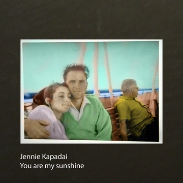 You are my sunshine - Jennie Kapadai
