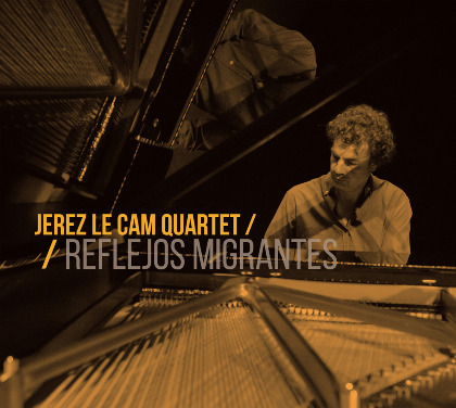 Reflejos Migrantes - Jerez Le Cam Quartet