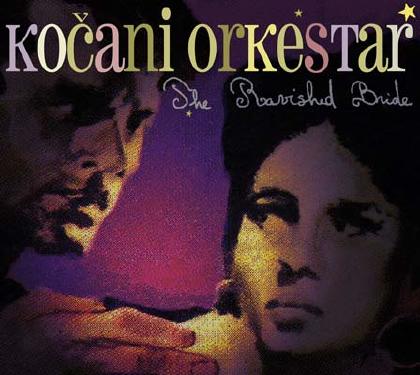 The Ravished Bride - Kocani Orkestar