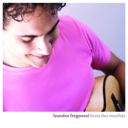 Festa das Manhãs - Leandro Fregonesi - Leandro Fregonesi