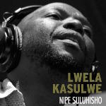 Lwela Kasulwe - Nipe Suluhisho