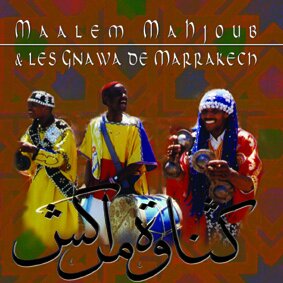 Lila - Maalem Mahjoub & Gnawa de Marrakech