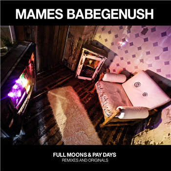 Full Moons & Pay Days [Remixes and Originals] - Mames Babegenush