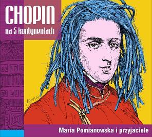 Chopin on 5 continents - Maria Pomianowska