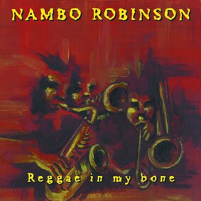 Reggae in my bone - Nambo Robinson