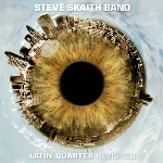 Steve Skaith Band "Latin Quarter Revisited"