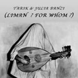 Liman (For Whom?) - Tarik & Julia Banzi