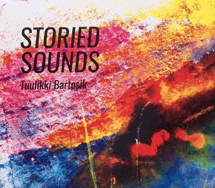 Storied sounds - Tuulikki Bartosik