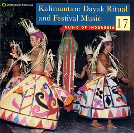 Music of Indonesia, Vol. 17: Kalimantan: Dayak Ritual and Festival Music - Various Artists