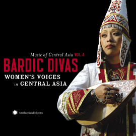 Music of Central Asia Vol. 4: Bardic Divas: Women’s Voices in Central Asia - Various Artists
