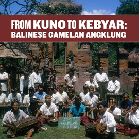 From Kuno to Kebyar: Balinese Gamelan Angklung - Various Artists 