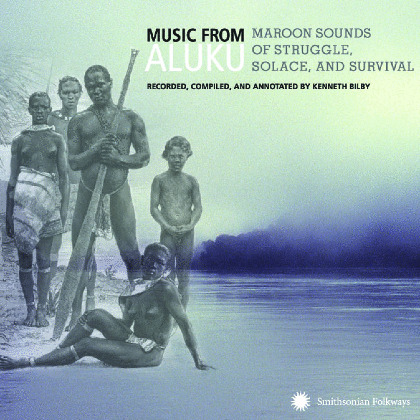 Music from Aluku: Maroon Sounds of Struggle, Solace, and Survival - Various Artists