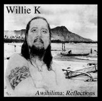 Awihilima Reflections - Willie K.