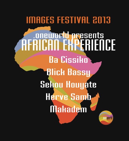 BA CISSOKO, BLICK BASSY, SEKOU KOUYATE, MAKADEM & HERVE SAMB - one world presents AFRICAN EXPERIENCE at IMAGES FESTIVAL 2013