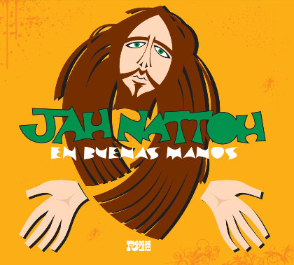 EN BUENAS MANOS the new reggae experience of JAH NATTOH