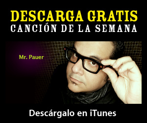 ITUNES LATINO AND ITUNES MEXICO SPOTLIGHTS MR. PAUER WITH “SONG OF THE WEEK