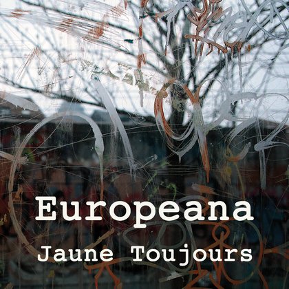 New album EUROPEANA by Jaune Toujours!