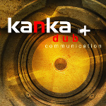 Kanka's album "Dub Communication / Release Oct 2011