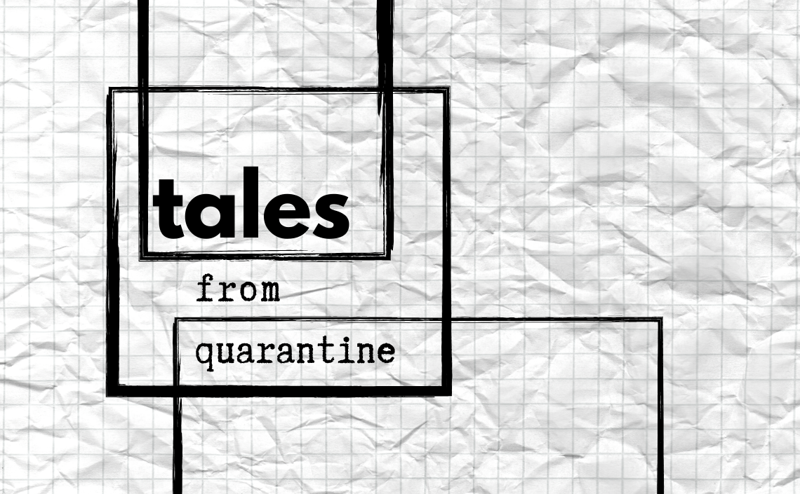 Tales from Quarantine