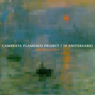Impressions/10 Aniversario - Camerata Flamenco Project