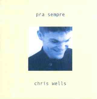 PRA SEMPRE - CHRIS WELLS