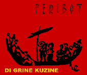 Feribot - DI GRINE KUZINE