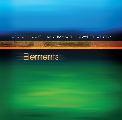 Elements - George Brooks, Kala Ramnath, Gwyneth Wentink