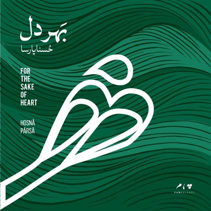 For The Sake Of Heart - Hosna Parsa