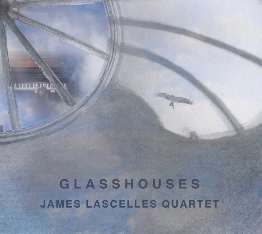 Glasshouses - James Lascelles Quartet