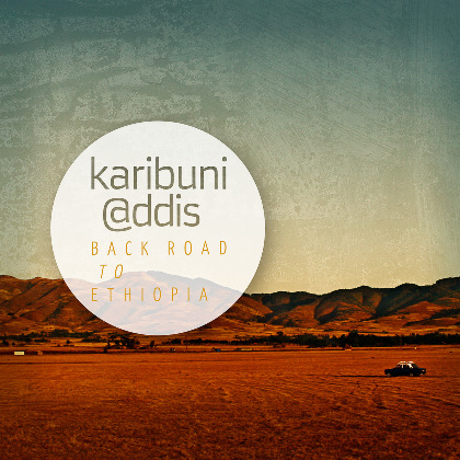 Back Road to Ethiopia - Karibuni @ddis