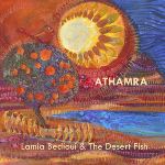 Lamia Bedioui & The Desert Fish -Athamra