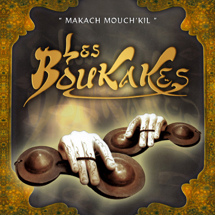 MAKACH MOUCH'KIL - Les Boukakes