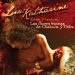 Luz Katharine's CD "EROS y TANTOS, Las Flores Buenas de Chabuca y Felix"