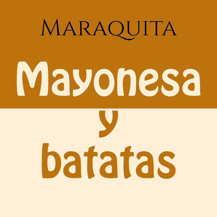 Mayonesa y batatas - Maraquita