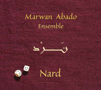 Nard - MARWAN ABADO ENSEMBLE