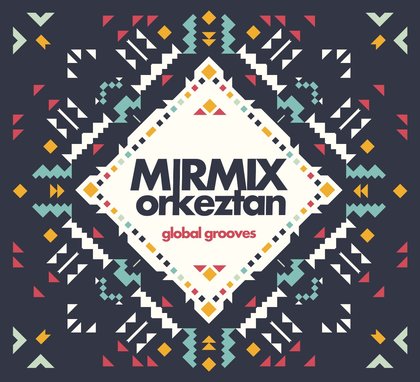 Global Grooves - MirMix Orkeztan